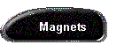 Magnets